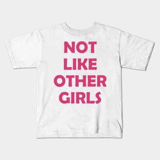 Not Like Other Girls Kids T-Shirt